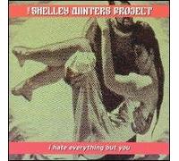The Shelley Winters Project - I Hate Everything but You (UK Import)