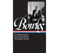 The Sheltering Sky/Let It Come Down/the Spider's House: Let It Come Down ; The Spider's House (Library of America)