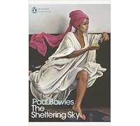 The Sheltering Sky: Paul Bowles (Penguin Modern Classics)
