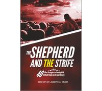 The Shepherd and the Strife: 40 Wise Strategies for Dealing with Difficult People in Life and Ministry (The Legacy and Leadership Series: A Prophet’s Journey Through 40 Years of Ministry)