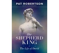 The Shepherd King: The Life of David