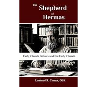The Shepherd of Hermas: Early Church Fathers and the Early Church