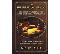 The Shepherd Of Hermas (Patristic Theology)