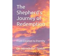 The Shepherd’s Journey of Redemption: From Creation to Eternity