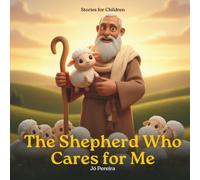 The Shepherd Who Cares for Me: A bedtime story inspired by Psalm 23 - Bedtime with God VOL 1 - Printed edition includes two coloring pages at the end (Stories for Children)