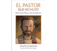 The Shepherd Who Didn't Run: Blessed Stanley Rother, Martyr from Oklahoma, Spanish Edition