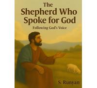 The Shepherd Who Spoke for God: Following God's Voice (Little Hearts, Big Truths)