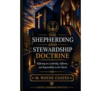 The Shepherding and Stewardship Doctrine: Reflecting on Leadership, Influence, and Responsibility in the Church