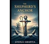 The Shepherd's Anchor: Grounding Men in a Drifting Culture (Discipleship and Leadership)