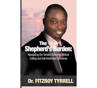 The Shepherd's Burden: Navigating the Tension Between Biblical Calling and Administrative Demands