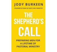 The Shepherd's Call: Preparing Men for a Lifetime of Pastoral Ministry