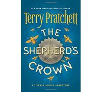 The Shepherd's Crown (Tiffany Aching) by Terry Pratchett (2015-09-01)