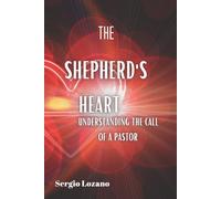 The Shepherd's Heart: Understanding the Call of a Pastor
