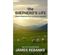 The Shepherd's Life: Modern Dispatches from an Ancient Landscape (Thorndike Press Large Print Popular & Narrative Nonfiction)