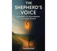 The Shepherd's Voice: A Journey of Discernment in a Noisy World