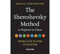 The Shereshevsky Method to Improve in Chess: From Club Player to Master