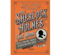 The Sherlock Holmes Case Book: Puzzle your way through 10 baffling new cases