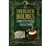 The Sherlock Holmes Complete Puzzle Collection: Over 200 devilishly difficult mysteries