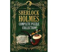 The Sherlock Holmes Complete Puzzle Collection: Over 200 devilishly difficult mysteries (The Sherlock Holmes Puzzle Collection)