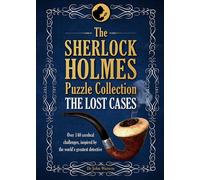 The Sherlock Holmes Puzzle Collection - The Lost Cases: 120 Cerebral Challenges