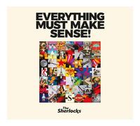 The Sherlocks - Everything Must Make Sense! [VINYL]