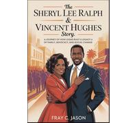 The Sheryl Lee Ralph & Vincent Hughes Story: A Journey of How Legends Built a Legacy of Family, Advocacy, and Social Change (Hollywood Celebrities Couples Biographies)