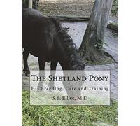 The Shetland Pony: His Breeding, Care and Training