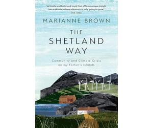 The Shetland Way: Community and climate crisis on my father’s islands
