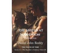 The Shield at Marathon: Callimachus (Series 11: The Republic's Children)