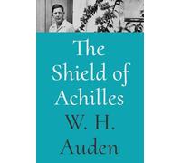 The Shield of Achilles (W.H. Auden: Critical Editions)