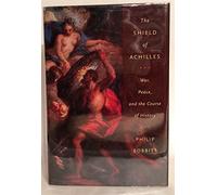 The Shield of Achilles: War, Peace, and the Course of History
