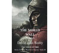 The Shield Wall: Dienekes (Series 12: The Warriors of Sparta)