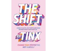 The Shift: Change Your Perspective, Not Yourself: A Guide to Dating, Self-Worth and Becoming the Main Character of Your Life