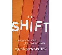 The Shift: Courageously Moving from Season to Season