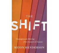 The Shift: Courageously Moving from Season to Season