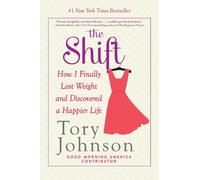 The Shift: How I Finally Lost Weight and Discovered a Happier Life