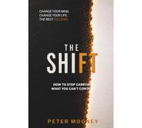 The Shift: How to Stop Carrying What You Can’t Control