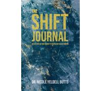 The SHIFT Journal: Reflections on Your Journey to Unapologetically Thriving (The SHIFT Program: Your Journey from Playing Small to Unapologetically Thriving)