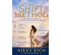 THE SHIFT METHOD: A Practical Guide to Calming Your Nervous System