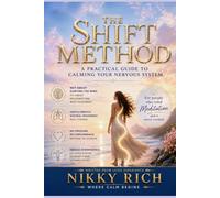 THE SHIFT METHOD: A Practical Guide to Calming Your Nervous System: A Nervous System Rebuild For People who tried Meditation and It Never Worked