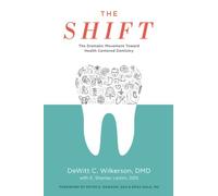 The Shift: The Dramatic Movement Toward Health Centered Dentistry