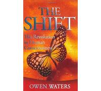 The Shift: The Revolution in Human Consciousness