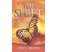 The Shift: The Revolution in Human Consciousness (Updated)