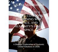 THE SHIFT TO A GLOBAL COMMONS: REDEFINING WAR, PEACE, AND HUMANITY'S INNER SPACE: A Dialogic Exploration of Systemic Global Solutions in 2026