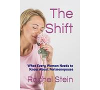 The Shift: What Every Woman Needs to Know About Perimenopause