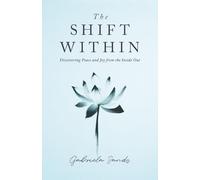 The Shift Within: Discovering Peace and Joy from the Inside Out