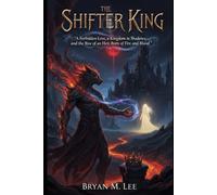 The Shifter King: “A Forbidden Love, a Kingdom in Shadows, and the Rise of an Heir Born of Fire and Blood.”
