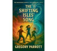 The Shifting Isles' Song: 4 (The Whispering Woods & the Sunken City)