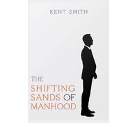 The Shifting Sands of Manhood