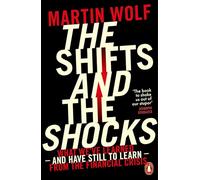 The Shifts and the Shocks : What we've learned - and have still to learn - from the financial crisis
